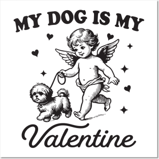 my dog is my valentine Posters and Art